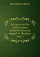 Lectures on the early history of institutions (a sequel to "Ancient law."), Maine, Henry Sumner, Sir, 1822-1888 