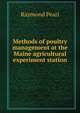 Methods of poultry management at the Maine agricultural experiment station, Pearl, Raymond 