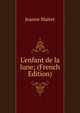L'enfant de la lune; (French Edition), Jeanne Mairet 