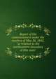 Report of the commissioners under the resolves of May 26, 1842, "in relation to the northeastern boundary of this state", 