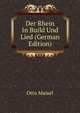 Der Rhein In Build Und Lied (German Edition), Otto Maisel 