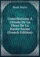 Contributions ? L'?tude De La Flore De La Haute-Sa?ne (French Edition), Rene Maire 