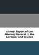 Annual Report of the Attorney General to the Governor and Council, 