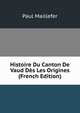Histoire Du Canton De Vaud Des Les Origines (French Edition), Paul Maillefer 