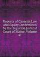 Reports of Cases in Law and Equity Determined by the Supreme Judicial Court of Maine, Volume 41, 
