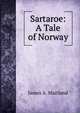 Sartaroe: A Tale of Norway, James A. Maitland 