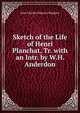 Sketch of the Life of Henri Planchat, Tr. with an Intr. by W.H. Anderdon, Jules Charles Maurice Maignen 