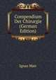 Compendium Der Chirurgie (German Edition), Ignaz Mair 