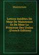 Lettres Inedites De Mme De Maintenon Et De Mme La Princesse Des Ursins . (French Edition), Maintenon 