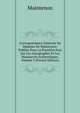 Correspondance Generale De Madame De Maintenon: Publiee Pour La Premiere Fois Sur Les Autographes Et Les Manuscrits Authentiques, Volume 3 (French Edition), Maintenon 