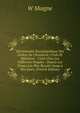 Dictionnaire Encyclop?dique Des Ordres De Chevalerie: Civils Et Militaires : Cr??s Chez Les Diff?rents Peuples : Depuis Les Temps Les Plus Recul?s Jusqu'a Nos Jours. (French Edition), W Maigne 
