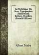 La Technique Du Livre: Typographie, Illustration, Reliure, Hygi Ene (French Edition), Albert Maire 