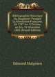 Bibliographie Historique Du Dauphine: Pendant La Revolution Francaise, De 1787 Au 11 Nivose, an Xiv, 31 Decembre 1805 (French Edition), Edmond Maignien 