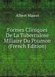 Formes Cliniques De La Tuberculose Miliaire Du Poumon (French Edition), Albert Mairet 