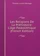 Les Religions De La Pr?histoire: L'?ge Pal?olithique (French Edition), Thomas Lucien Mainage 