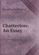 Chatterton: An Essay, Samuel Roffey Maitland 