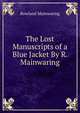 The Lost Manuscripts of a Blue Jacket By R. Mainwaring., Rowland Mainwaring 