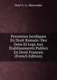 Personnes Juridiques En Droit Romain: Des Dons Et Legs Aux Etablissements Publics En Droit Francais (French Edition), Noel A.-A. Maisonabe 