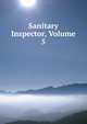 Sanitary Inspector, Volume 5, 