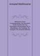 M?moires D'une Contemporaine, Ou Souvenirs D'une Femme Sur Les Principaux Personnages De La R?publique, Du Consulat, De L'empire, Etc (French Edition), Armand Mailitourne 