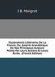 Illustrations Litt?raires De La France; Ou, Galerie Anecdotique De Nos Principaux Auteurs' Peints Par Leurs Actions Et Leurs ?crits . (French Edition), J B. Maigrot 