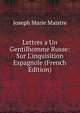 Lettres a Un Gentilhomme Russe: Sur L'inquisition Espagnole (French Edition), Joseph Marie Maistre 