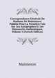 Correspondance Generale De Madame De Maintenon: Publiee Pour La Premiere Fois Sur Les Autographes Et Les Manuscrits Authentiques, Volume 1 (French Edition), Maintenon 