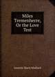 Miles Tremenherre, Or the Love Test, Annette Marie Maillard 