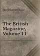 The British Magazine, Volume 11, Hugh James Rose 