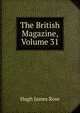 The British Magazine, Volume 31, Hugh James Rose 
