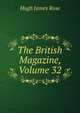 The British Magazine, Volume 32, Hugh James Rose 