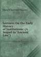 Lectures On the Early History of Institutions: (A Sequel to "Ancient Law"), Maine, Henry Sumner, Sir, 1822-1888 