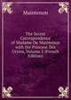 The Secret Correspondence of Madame De Maintenon with the Princess Des Ursins, Volume 2 (French Edition), Maintenon 