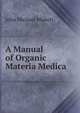 A Manual of Organic Materia Medica., John Michael Maisch 