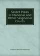 Select Pleas in Manorial and Other Seignorial Courts, Maitland, Frederic William, 1850-1906 
