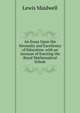An Essay Upon the Necessity and Excellency of Education. with an Account of Erecting the Royal Mathematical Schole, Lewis Maidwell 