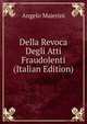 Della Revoca Degli Atti Fraudolenti (Italian Edition), Angelo Maierini 