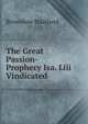 The Great Passion-Prophecy Isa. Liii Vindicated, Brownlow Maitland 