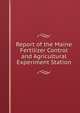 Report of the Maine Fertilizer Control and Agricultural Experiment Station, 
