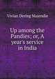 Up among the Pandies; or, A year's service in India, Vivian Dering Majendie 