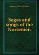 Sagas and songs of the Norsemen, Albany F. 1858-1925 Major 