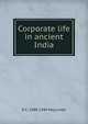 Corporate life in ancient India, R C. 1888-1980 Majumdar 