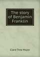 The story of Benjamin Franklin, Clare Tree Major 