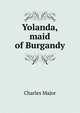 Yolanda, maid of Burgandy, Charles Major 