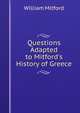 Questions Adapted to Mitford's History of Greece, Mitford William 