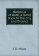 Notabilia of Bath, a Hand Book to the City and District, S D. Major 