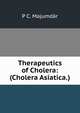 Therapeutics of Cholera: (Cholera Asiatica.), P C. Majumdar 