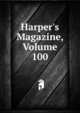 Harper's Magazine, Volume 100, 
