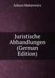 Juristische Abhandlungen (German Edition), Juljusz Makarewicz 
