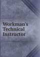 Workman's Technical Instructor, 